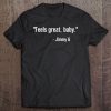 Feels Great Baby Jimmy G shirt