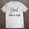 Goal Digger Gold Digger t shirt