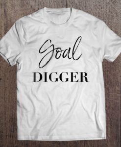 Goal Digger Gold Digger t shirt