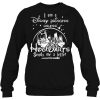 I Am A Disney Princess Unless Hogwarts sweatshirt