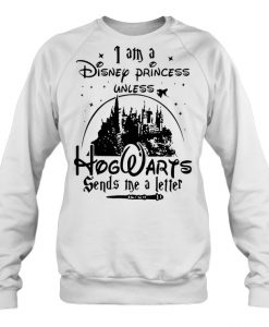 I Am A Disney Princess Unless sweatshirt