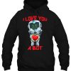 I Love You A Bot Robot Valentine hoodie