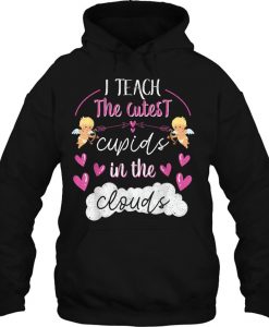 I Teach The Cutest Cupids In The Clouds Valentine’s Day hoodie