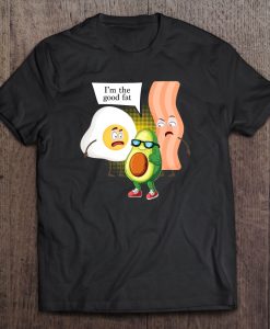 I’m The Good Fat Bacon Egg Avocado t shirt