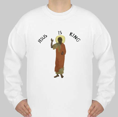 Jesus Is King sweatshirt