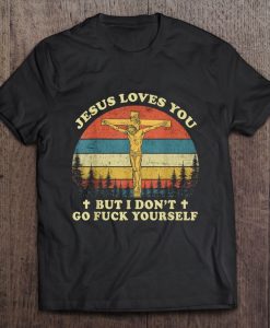 Jesus Love You But I Don’t Go Fuck Yourself Vintage t shirt