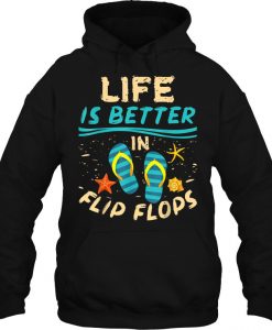 Life Is Better In Flip Flops Beach hoodie