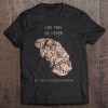 Live Tiny Die Never t shirt
