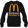 Marijuana I’m Lovin’ It McDonald’s sweatshirt