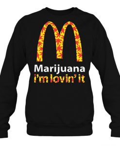 Marijuana I’m Lovin’ It McDonald’s sweatshirt