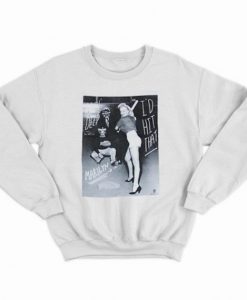 Marilyn Monroe I’d Hit Sweatshirt