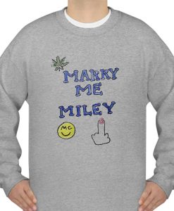 Marry Me Miley sweatshirt