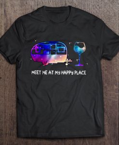 Meet Me At My Happy Place shirt
