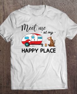 Meet Me At My Happy Place t shirt