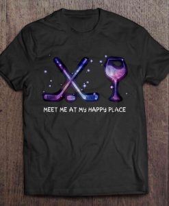 Meet Me At My Happy Place – Hockey And Wine t shirt