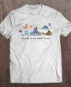 Meet Me At My Happy Place – Orlando Theme Parks t shirt