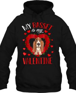 My Basset Is My Valentine hoodie