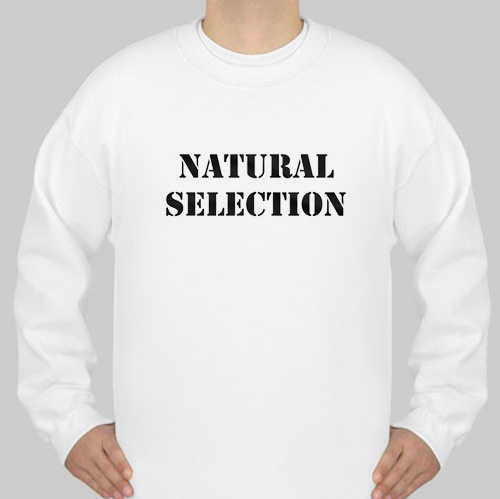 Natural Selection sweatshirt