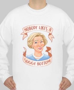 Nobody Likes a Soggy Bottom sweatshirt