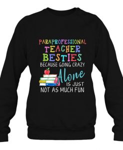 Paraprofessional Teacher Besties sweatshirt