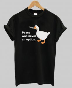 Peace Was Never An Option T-Shirt