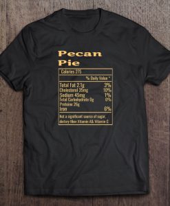 Pecan Pie Nutrition t shirt