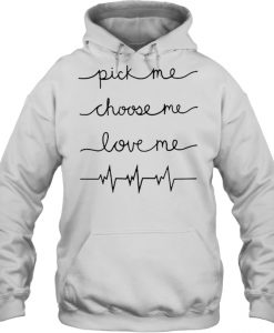 Pick Me Choose Me Love Me Meredith hoodie