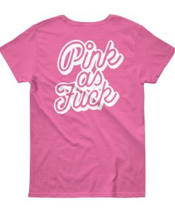Pink as Fuck back t shirt