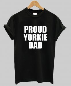 Proud Yorkie Dad T-Shirt