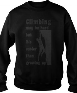 Rock Climbing Is Hard sweatshirt