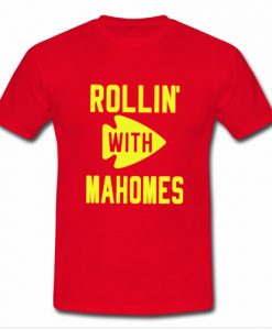 Rollin' with Mahomes t shirt