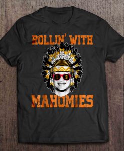 Rollin’ With Mahomies Native indian t shirt