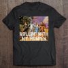 Rollin’ with my homies t shirt