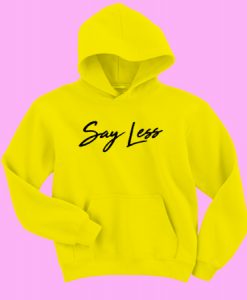 Say Less hoodie