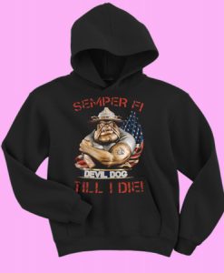 Semper Fi Devil dog till i die hoodie