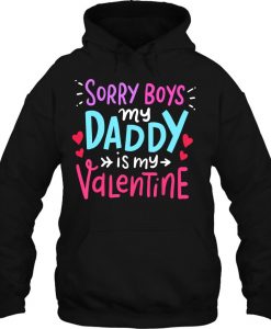 Sorry Boys Daddy Is My Valentine hoodie