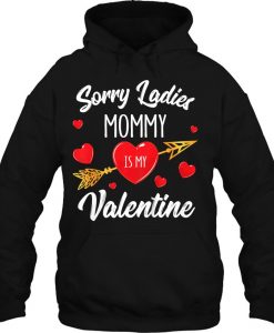 Sorry Ladies Mommy Is My Valentine hoodie