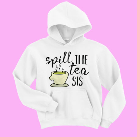 Spill The Tea Sis hoodie