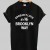 Spread Love It’s The Brooklyn Way t shirt