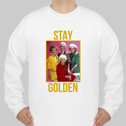 Stay Golden Girl sweatshirt