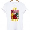 Stay Golden Girl t shirt