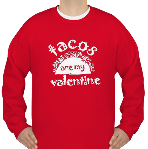 Tacos are My Valentine Sweatshirt