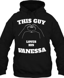 This Guy Loves His Vanessa Valentine hoodie
