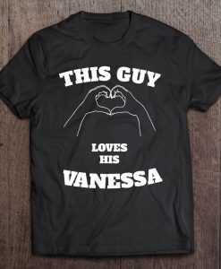 This Guy Loves His Vanessa Valentine t shirt