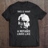 This is what A Refugee looks like tshirt