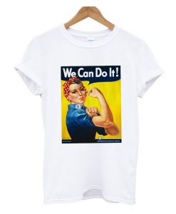 We Can Do It T Shirt