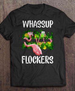 Whassup Flockers Flamingo t shirt