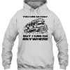 You Can Go Fast But I Can Go Anywhere hoodie