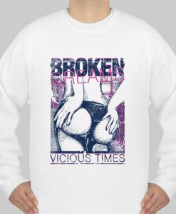 broken dreams vicios time sweatshirt