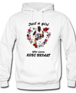 just a girl who loves kobe bryant hoodie